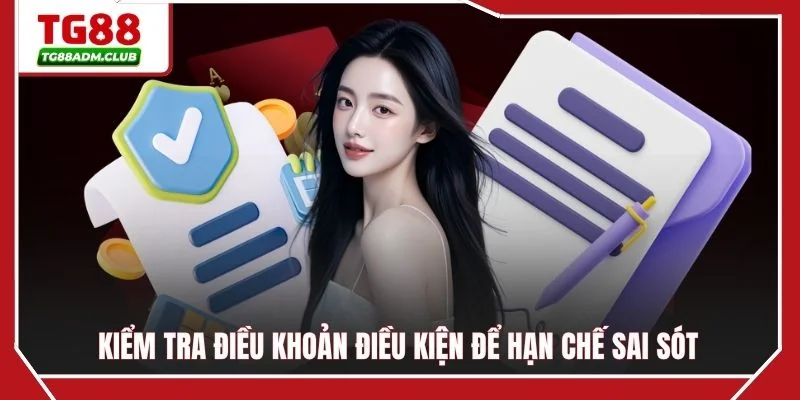 Kiểm tra điều khoản điều kiện để hạn chế sai sót
